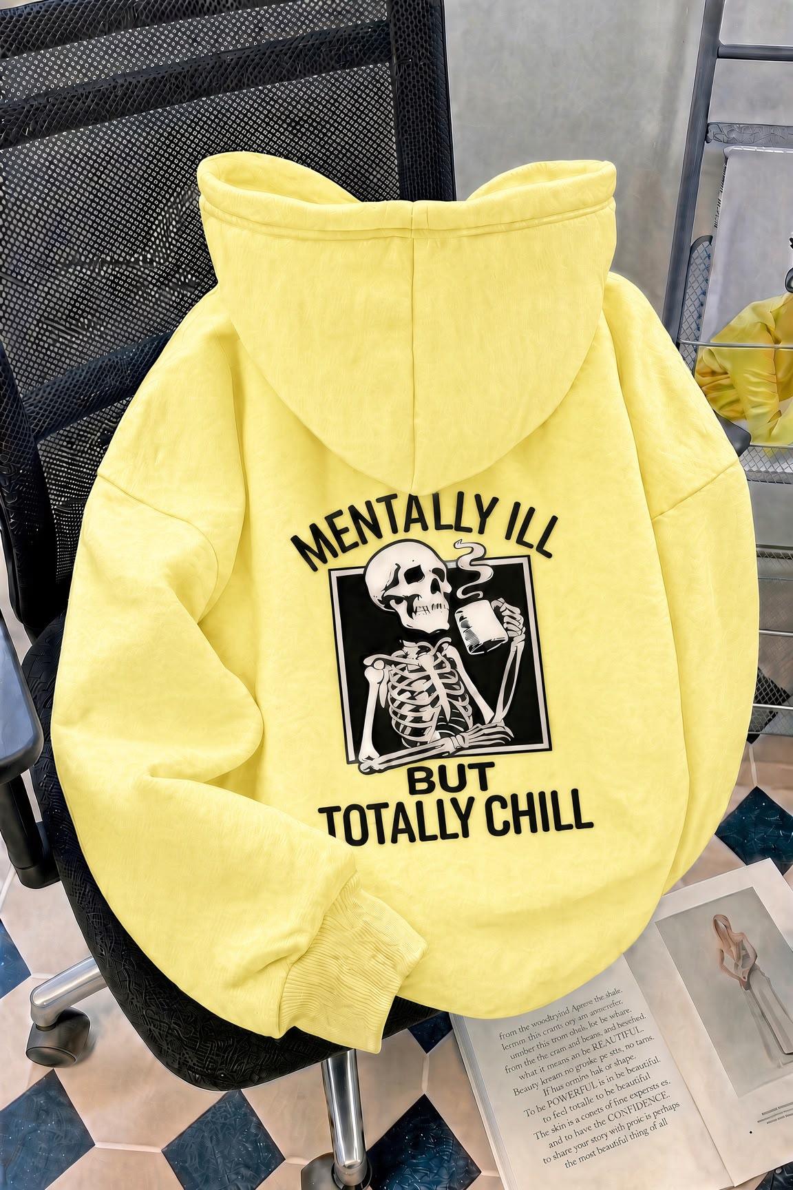 Unisex Oversize "Mentally Ill But Totally Chill" Sırt Baskılı Kapüşonlu Sweatshirt Hoodie