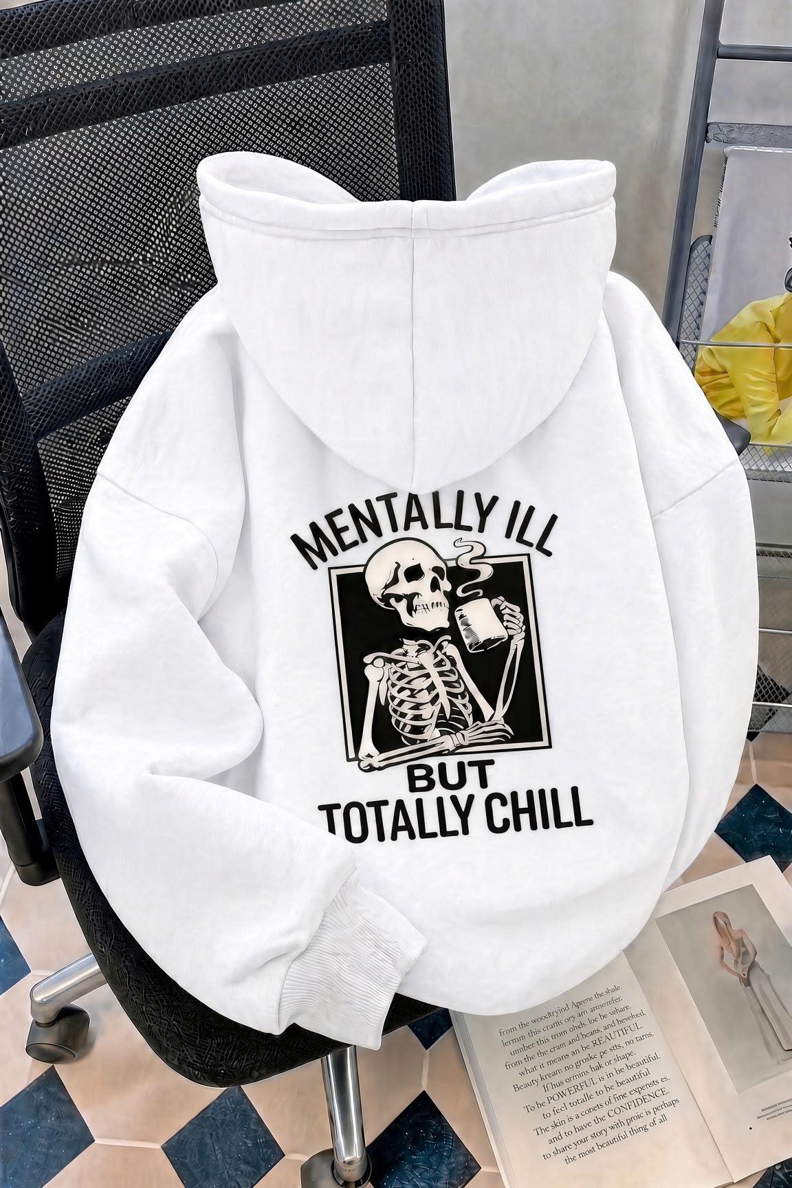 Unisex Oversize "Mentally Ill But Totally Chill" Sırt Baskılı Kapüşonlu Sweatshirt Hoodie