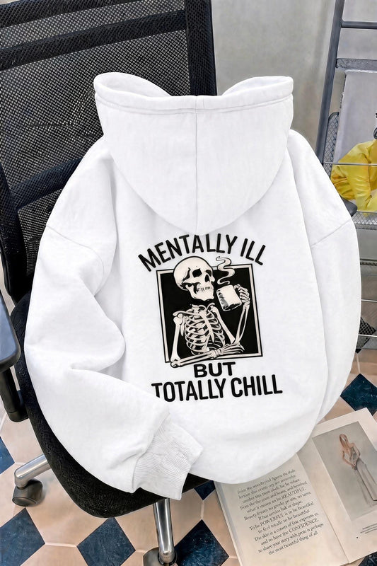 Unisex Oversize "Mentally Ill But Totally Chill" Sırt Baskılı Kapüşonlu Sweatshirt Hoodie