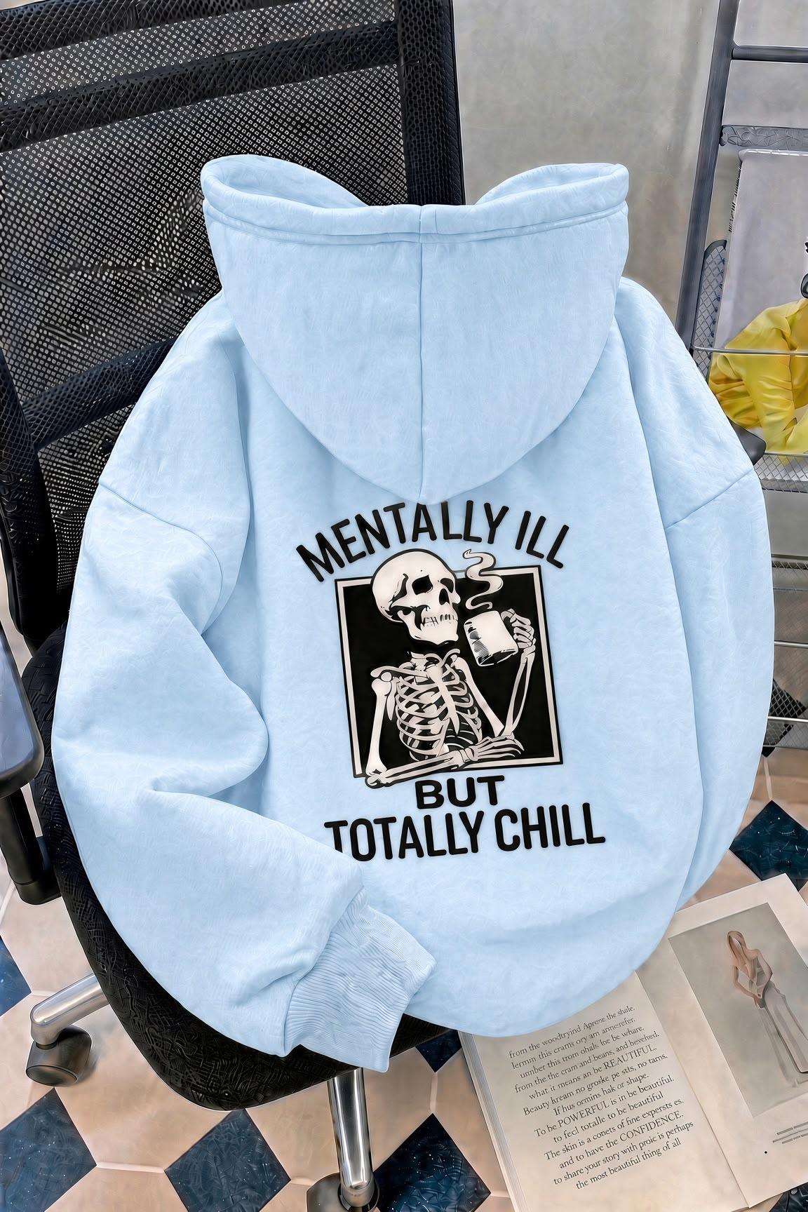 Unisex Oversize "Mentally Ill But Totally Chill" Sırt Baskılı Kapüşonlu Sweatshirt Hoodie
