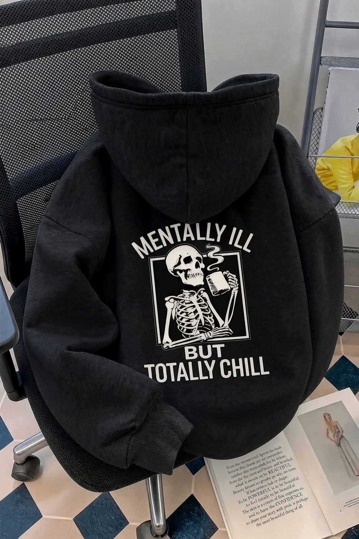 Unisex Oversize "Mentally Ill But Totally Chill" Sırt Baskılı Kapüşonlu Sweatshirt Hoodie