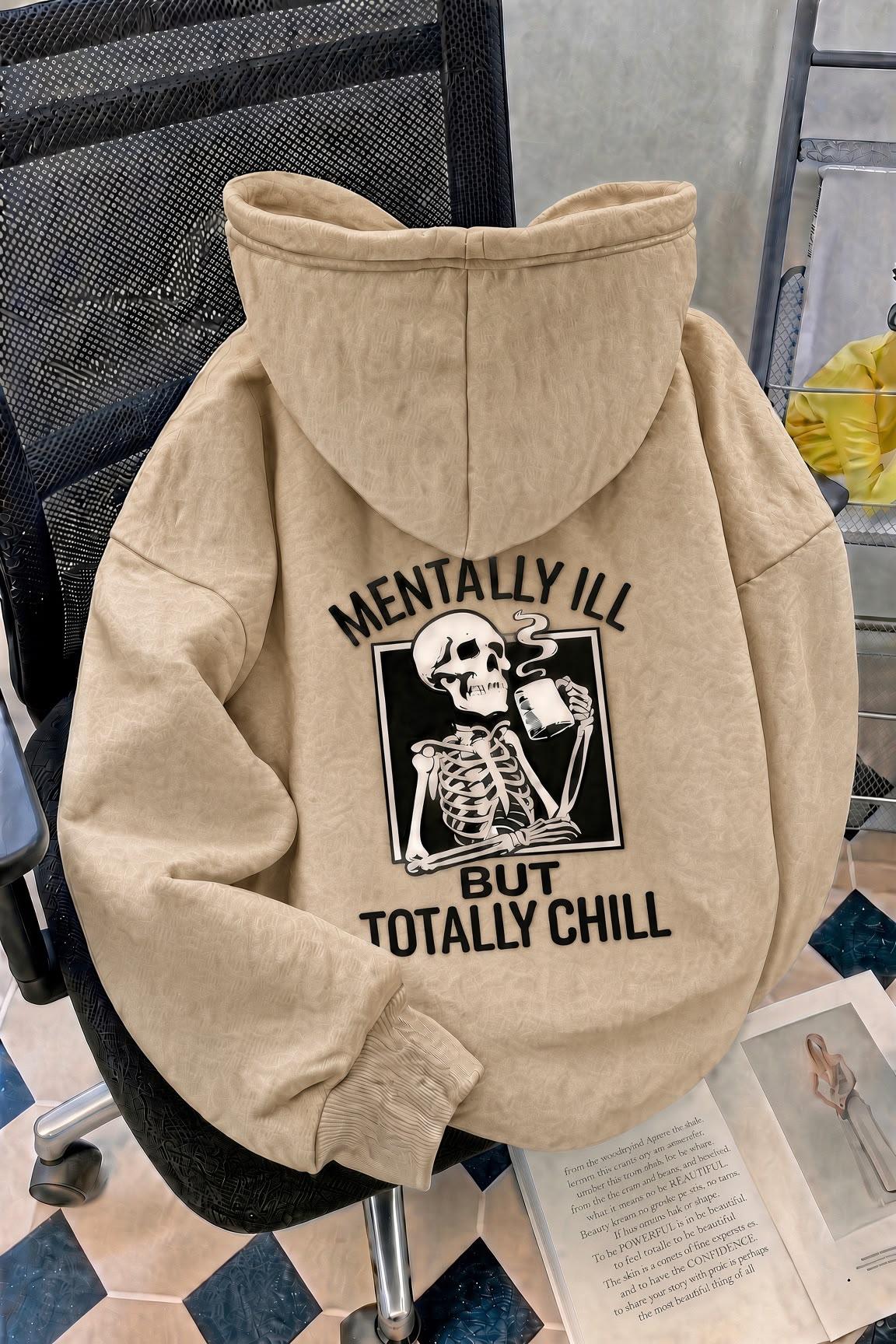 Unisex Oversize "Mentally Ill But Totally Chill" Sırt Baskılı Kapüşonlu Sweatshirt Hoodie