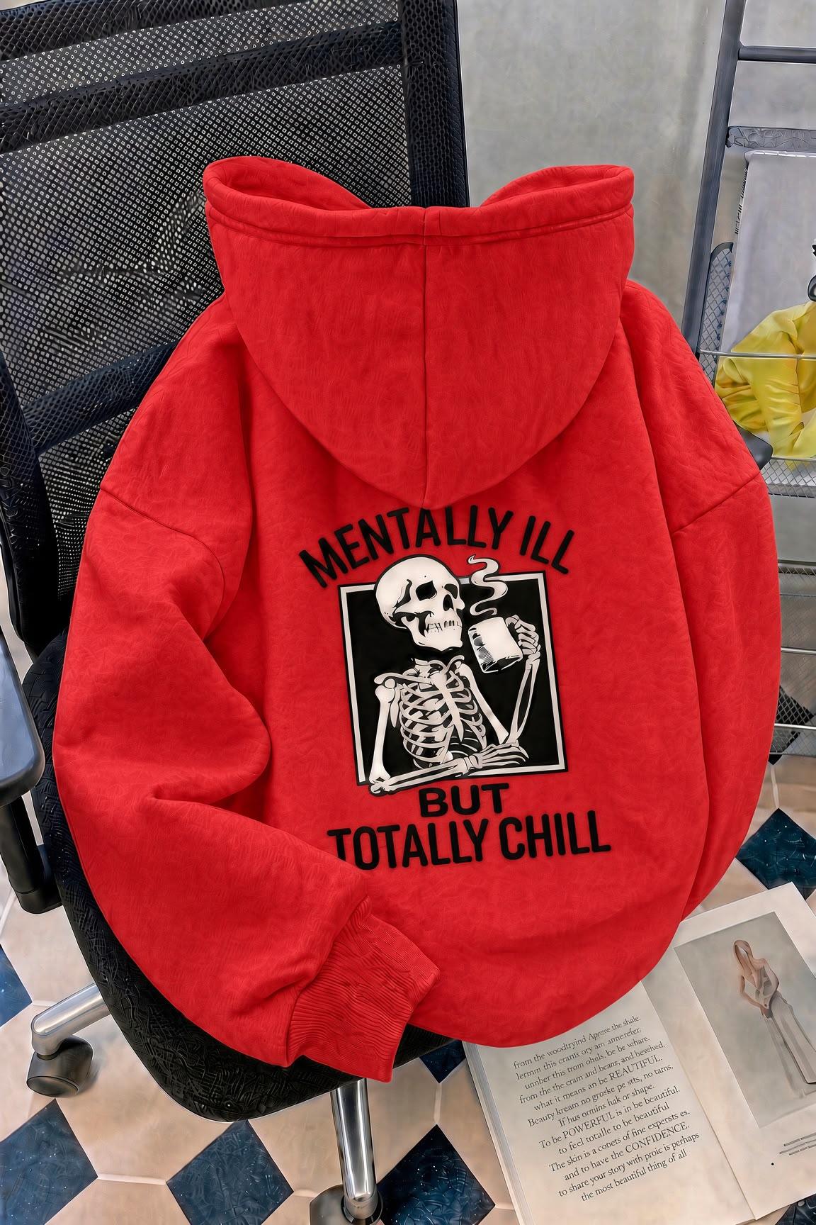 Unisex Oversize "Mentally Ill But Totally Chill" Sırt Baskılı Kapüşonlu Sweatshirt Hoodie