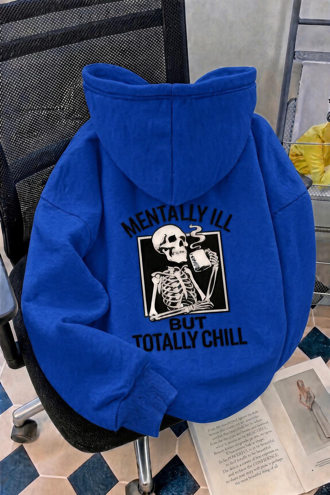 Unisex Oversize "Mentally Ill But Totally Chill" Sırt Baskılı Kapüşonlu Sweatshirt Hoodie